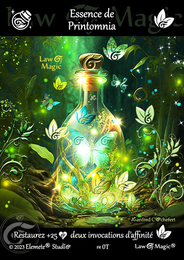 © Law Of Magic®. © Jeu de Cartes à Collectionner Law Of Magic®. © Cartes à Jouer et à Collectionner Law Of Magic®. © Collectible Card Game Law Of Magic®. © Trading Card Game Law Of Magic®. Carte fr-0T. Card fr-0T. © Essence de Printomnia. © Image by Manfred Cochefert. © Elemete® Studio. © Elemete Studio. © Art by Manfred Cochefert. © Image by Manfred Cochefert. © Art by Elemete® Studio. © Image by Elemete® Studio. © Art by Elemete Studio. © Image by Elemete Studio. Tous droits réservés. Copyright, all rights reserved. © JCC Law Of Magic®. © CCG Law Of Magic®. © TCG Law Of Magic®. © JCC LoM®. © CCG LoM®. © TCG LoM®.