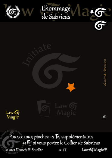 © Law Of Magic®. © Jeu de Cartes à Collectionner Law Of Magic®. © Cartes à Jouer et à Collectionner Law Of Magic®. © Collectible Card Game Law Of Magic®. © Trading Card Game Law Of Magic®.
JCC-LoM = © JCC Law Of Magic®. © CCG Law Of Magic®. © TCG Law Of Magic®. © JCC LoM®. © CCG LoM®. © TCG LoM®.

Studio = © Elemete® Studio.
Elemete Studio = © Elemete® Studio.
Elemete® Studio = © Elemete® Studio.
© Elemete® Studio = © Elemete® Studio.
by Elemete® Studio = Medias for Law Of Magic® by Elemete® Studio.
Copyright = Tous droits réservés. Copyright all rights reserved.


Manfred Cochefert = Manfred Cochefert.
Manfred-CEO = Manfred Cochefert, CEO Elemete® Studio. CEO Elemete Studio. © Art by Manfred Cochefert. © Media by Manfred Cochefert. Carte fr-1T. Card fr-1T. © L'hommage de Sabricas. © Image by Manfred Cochefert. 