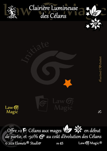 © Law Of Magic®. © Jeu de Cartes à Collectionner Law Of Magic®. © Cartes à Jouer et à Collectionner Law Of Magic®. © Collectible Card Game Law Of Magic®. © Trading Card Game Law Of Magic®.
JCC-LoM = © JCC Law Of Magic®. © CCG Law Of Magic®. © TCG Law Of Magic®. © JCC LoM®. © CCG LoM®. © TCG LoM®.

Studio = © Elemete® Studio.
Elemete Studio = © Elemete® Studio.
Elemete® Studio = © Elemete® Studio.
© Elemete® Studio = © Elemete® Studio.
by Elemete® Studio = Medias for Law Of Magic® by Elemete® Studio.
Copyright = Tous droits réservés. Copyright all rights reserved.


Manfred Cochefert = Manfred Cochefert.
Manfred-CEO = Manfred Cochefert, CEO Elemete® Studio. CEO Elemete Studio. © Art by Manfred Cochefert. © Media by Manfred Cochefert. Carte fr-45. Card fr-45. © Clairière Lumineuse des Célans. © Image by Manfred Cochefert. 