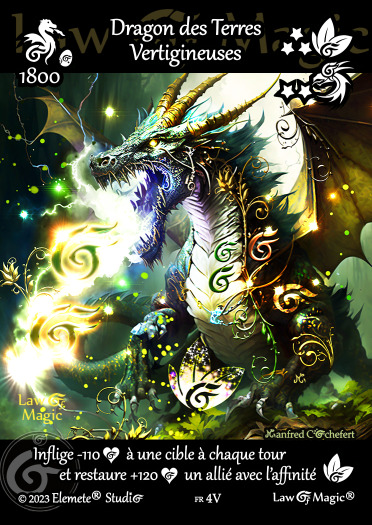 © Law Of Magic®. © Jeu de Cartes à Collectionner Law Of Magic®. © Cartes à Jouer et à Collectionner Law Of Magic®. © Collectible Card Game Law Of Magic®. © Trading Card Game Law Of Magic®. Carte fr-4V. Card fr-4V. © Dragon des Terres Vertigineuses. © Image by Manfred Cochefert. © Elemete® Studio. © Elemete Studio. © Art by Manfred Cochefert. © Image by Manfred Cochefert. © Art by Elemete® Studio. © Image by Elemete® Studio. © Art by Elemete Studio. © Image by Elemete Studio. Tous droits réservés. Copyright, all rights reserved. © JCC Law Of Magic®. © CCG Law Of Magic®. © TCG Law Of Magic®. © JCC LoM®. © CCG LoM®. © TCG LoM®.