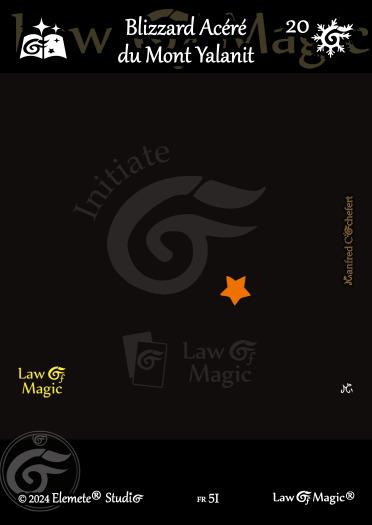 © Law Of Magic®. © Jeu de Cartes à Collectionner Law Of Magic®. © Cartes à Jouer et à Collectionner Law Of Magic®. © Collectible Card Game Law Of Magic®. © Trading Card Game Law Of Magic®.
JCC-LoM = © JCC Law Of Magic®. © CCG Law Of Magic®. © TCG Law Of Magic®. © JCC LoM®. © CCG LoM®. © TCG LoM®.

Studio = © Elemete® Studio.
Elemete Studio = © Elemete® Studio.
Elemete® Studio = © Elemete® Studio.
© Elemete® Studio = © Elemete® Studio.
by Elemete® Studio = Medias for Law Of Magic® by Elemete® Studio.
Copyright = Tous droits réservés. Copyright all rights reserved.


Manfred Cochefert = Manfred Cochefert.
Manfred-CEO = Manfred Cochefert, CEO Elemete® Studio. CEO Elemete Studio. © Art by Manfred Cochefert. © Media by Manfred Cochefert. Carte fr-5I. Card fr-5I. © Blizzard Acéré du Mont Yalanit. © Image by Manfred Cochefert. 