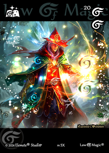 © Law Of Magic®. © Jeu de Cartes à Collectionner Law Of Magic®. © Cartes à Jouer et à Collectionner Law Of Magic®. © Collectible Card Game Law Of Magic®. © Trading Card Game Law Of Magic®.
JCC-LoM = © JCC Law Of Magic®. © CCG Law Of Magic®. © TCG Law Of Magic®. © JCC LoM®. © CCG LoM®. © TCG LoM®.

Studio = © Elemete® Studio.
Elemete Studio = © Elemete® Studio.
Elemete® Studio = © Elemete® Studio.
© Elemete® Studio = © Elemete® Studio.
by Elemete® Studio = Medias for Law Of Magic® by Elemete® Studio.
Copyright = Tous droits réservés. Copyright all rights reserved.


Manfred Cochefert = Manfred Cochefert.
Manfred-CEO = Manfred Cochefert, CEO Elemete® Studio. CEO Elemete Studio. © Art by Manfred Cochefert. © Media by Manfred Cochefert. Carte fr-5X. Card fr-5X. © Image by Manfred Cochefert. 