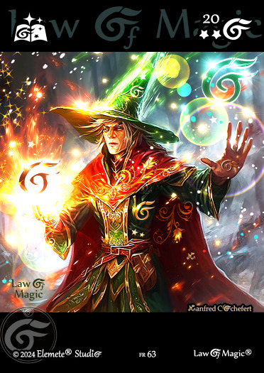 © Law Of Magic®. © Jeu de Cartes à Collectionner Law Of Magic®. © Cartes à Jouer et à Collectionner Law Of Magic®. © Collectible Card Game Law Of Magic®. © Trading Card Game Law Of Magic®.
JCC-LoM = © JCC Law Of Magic®. © CCG Law Of Magic®. © TCG Law Of Magic®. © JCC LoM®. © CCG LoM®. © TCG LoM®.

Studio = © Elemete® Studio.
Elemete Studio = © Elemete® Studio.
Elemete® Studio = © Elemete® Studio.
© Elemete® Studio = © Elemete® Studio.
by Elemete® Studio = Medias for Law Of Magic® by Elemete® Studio.
Copyright = Tous droits réservés. Copyright all rights reserved.


Manfred Cochefert = Manfred Cochefert.
Manfred-CEO = Manfred Cochefert, CEO Elemete® Studio. CEO Elemete Studio. © Art by Manfred Cochefert. © Media by Manfred Cochefert. Carte fr-63. Card fr-63. © Image by Manfred Cochefert. 
