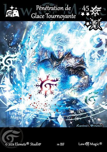 © Law Of Magic®. © Jeu de Cartes à Collectionner Law Of Magic®. © Cartes à Jouer et à Collectionner Law Of Magic®. © Collectible Card Game Law Of Magic®. © Trading Card Game Law Of Magic®.
JCC-LoM = © JCC Law Of Magic®. © CCG Law Of Magic®. © TCG Law Of Magic®. © JCC LoM®. © CCG LoM®. © TCG LoM®.

Studio = © Elemete® Studio.
Elemete Studio = © Elemete® Studio.
Elemete® Studio = © Elemete® Studio.
© Elemete® Studio = © Elemete® Studio.
by Elemete® Studio = Medias for Law Of Magic® by Elemete® Studio.
Copyright = Tous droits réservés. Copyright all rights reserved.


Manfred Cochefert = Manfred Cochefert.
Manfred-CEO = Manfred Cochefert, CEO Elemete® Studio. CEO Elemete Studio. © Art by Manfred Cochefert. © Media by Manfred Cochefert. Carte fr-BF. Card fr-BF. © Pénétration de Glace Tournoyante. © Image by Manfred Cochefert. 