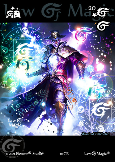 © Law Of Magic®. © Jeu de Cartes à Collectionner Law Of Magic®. © Cartes à Jouer et à Collectionner Law Of Magic®. © Collectible Card Game Law Of Magic®. © Trading Card Game Law Of Magic®.
JCC-LoM = © JCC Law Of Magic®. © CCG Law Of Magic®. © TCG Law Of Magic®. © JCC LoM®. © CCG LoM®. © TCG LoM®.

Studio = © Elemete® Studio.
Elemete Studio = © Elemete® Studio.
Elemete® Studio = © Elemete® Studio.
© Elemete® Studio = © Elemete® Studio.
by Elemete® Studio = Medias for Law Of Magic® by Elemete® Studio.
Copyright = Tous droits réservés. Copyright all rights reserved.


Manfred Cochefert = Manfred Cochefert.
Manfred-CEO = Manfred Cochefert, CEO Elemete® Studio. CEO Elemete Studio. © Art by Manfred Cochefert. © Media by Manfred Cochefert. Carte fr-CE. Card fr-CE. © Image by Manfred Cochefert. 