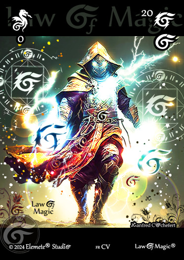 © Law Of Magic®. © Jeu de Cartes à Collectionner Law Of Magic®. © Cartes à Jouer et à Collectionner Law Of Magic®. © Collectible Card Game Law Of Magic®. © Trading Card Game Law Of Magic®.
JCC-LoM = © JCC Law Of Magic®. © CCG Law Of Magic®. © TCG Law Of Magic®. © JCC LoM®. © CCG LoM®. © TCG LoM®.

Studio = © Elemete® Studio.
Elemete Studio = © Elemete® Studio.
Elemete® Studio = © Elemete® Studio.
© Elemete® Studio = © Elemete® Studio.
by Elemete® Studio = Medias for Law Of Magic® by Elemete® Studio.
Copyright = Tous droits réservés. Copyright all rights reserved.


Manfred Cochefert = Manfred Cochefert.
Manfred-CEO = Manfred Cochefert, CEO Elemete® Studio. CEO Elemete Studio. © Art by Manfred Cochefert. © Media by Manfred Cochefert. Carte fr-CV. Card fr-CV. © Image by Manfred Cochefert. 
