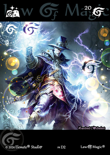 © Law Of Magic®. © Jeu de Cartes à Collectionner Law Of Magic®. © Cartes à Jouer et à Collectionner Law Of Magic®. © Collectible Card Game Law Of Magic®. © Trading Card Game Law Of Magic®.
JCC-LoM = © JCC Law Of Magic®. © CCG Law Of Magic®. © TCG Law Of Magic®. © JCC LoM®. © CCG LoM®. © TCG LoM®.

Studio = © Elemete® Studio.
Elemete Studio = © Elemete® Studio.
Elemete® Studio = © Elemete® Studio.
© Elemete® Studio = © Elemete® Studio.
by Elemete® Studio = Medias for Law Of Magic® by Elemete® Studio.
Copyright = Tous droits réservés. Copyright all rights reserved.


Manfred Cochefert = Manfred Cochefert.
Manfred-CEO = Manfred Cochefert, CEO Elemete® Studio. CEO Elemete Studio. © Art by Manfred Cochefert. © Media by Manfred Cochefert. Carte fr-D2. Card fr-D2. © Image by Manfred Cochefert. 