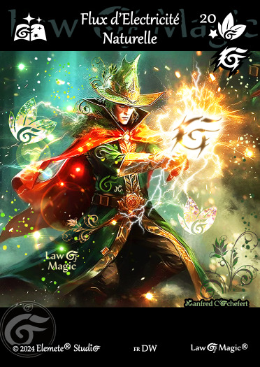 © Law Of Magic®. © Jeu de Cartes à Collectionner Law Of Magic®. © Cartes à Jouer et à Collectionner Law Of Magic®. © Collectible Card Game Law Of Magic®. © Trading Card Game Law Of Magic®.
JCC-LoM = © JCC Law Of Magic®. © CCG Law Of Magic®. © TCG Law Of Magic®. © JCC LoM®. © CCG LoM®. © TCG LoM®.

Studio = © Elemete® Studio.
Elemete Studio = © Elemete® Studio.
Elemete® Studio = © Elemete® Studio.
© Elemete® Studio = © Elemete® Studio.
by Elemete® Studio = Medias for Law Of Magic® by Elemete® Studio.
Copyright = Tous droits réservés. Copyright all rights reserved.


Manfred Cochefert = Manfred Cochefert.
Manfred-CEO = Manfred Cochefert, CEO Elemete® Studio. CEO Elemete Studio. © Art by Manfred Cochefert. © Media by Manfred Cochefert. Carte fr-DW. Card fr-DW. © Flux d'Electricité Naturelle. © Image by Manfred Cochefert. 