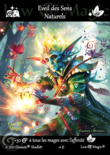 © Law Of Magic®. © Jeu de Cartes à Collectionner Law Of Magic®. © Cartes à Jouer et à Collectionner Law Of Magic®. © Collectible Card Game Law Of Magic®. © Trading Card Game Law Of Magic®. Carte fr-E. Card fr-E. © Eveil des Sens Naturels. © Image by Manfred Cochefert. © Elemete® Studio. © Elemete Studio. © Art by Manfred Cochefert. © Image by Manfred Cochefert. © Art by Elemete® Studio. © Image by Elemete® Studio. © Art by Elemete Studio. © Image by Elemete Studio. Tous droits réservés. Copyright, all rights reserved. © JCC Law Of Magic®. © CCG Law Of Magic®. © TCG Law Of Magic®. © JCC LoM®. © CCG LoM®. © TCG LoM®.