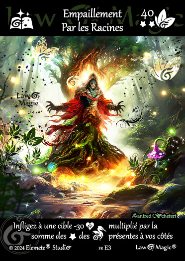 © Law Of Magic®. © Jeu de Cartes à Collectionner Law Of Magic®. © Cartes à Jouer et à Collectionner Law Of Magic®. © Collectible Card Game Law Of Magic®. © Trading Card Game Law Of Magic®.
JCC-LoM = © JCC Law Of Magic®. © CCG Law Of Magic®. © TCG Law Of Magic®. © JCC LoM®. © CCG LoM®. © TCG LoM®.

Studio = © Elemete® Studio.
Elemete Studio = © Elemete® Studio.
Elemete® Studio = © Elemete® Studio.
© Elemete® Studio = © Elemete® Studio.
by Elemete® Studio = Medias for Law Of Magic® by Elemete® Studio.
Copyright = Tous droits réservés. Copyright all rights reserved.


Manfred Cochefert = Manfred Cochefert.
Manfred-CEO = Manfred Cochefert, CEO Elemete® Studio. CEO Elemete Studio. © Art by Manfred Cochefert. © Media by Manfred Cochefert. Carte fr-E3. Card fr-E3. © Empaillement Par les Racines. © Image by Manfred Cochefert. 