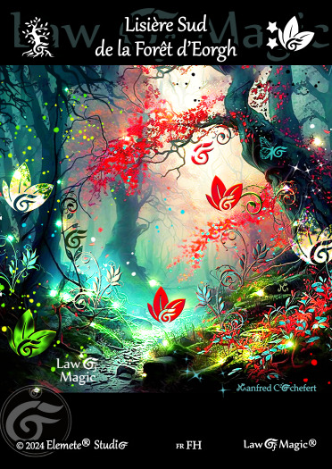 © Law Of Magic®. © Jeu de Cartes à Collectionner Law Of Magic®. © Cartes à Jouer et à Collectionner Law Of Magic®. © Collectible Card Game Law Of Magic®. © Trading Card Game Law Of Magic®.
JCC-LoM = © JCC Law Of Magic®. © CCG Law Of Magic®. © TCG Law Of Magic®. © JCC LoM®. © CCG LoM®. © TCG LoM®.

Studio = © Elemete® Studio.
Elemete Studio = © Elemete® Studio.
Elemete® Studio = © Elemete® Studio.
© Elemete® Studio = © Elemete® Studio.
by Elemete® Studio = Medias for Law Of Magic® by Elemete® Studio.
Copyright = Tous droits réservés. Copyright all rights reserved.


Manfred Cochefert = Manfred Cochefert.
Manfred-CEO = Manfred Cochefert, CEO Elemete® Studio. CEO Elemete Studio. © Art by Manfred Cochefert. © Media by Manfred Cochefert. Carte fr-FH. Card fr-FH. © Lisière Sud de la Forêt d'Eorgh. © Image by Manfred Cochefert. 