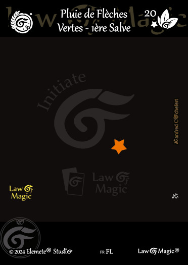 © Law Of Magic®. © Jeu de Cartes à Collectionner Law Of Magic®. © Cartes à Jouer et à Collectionner Law Of Magic®. © Collectible Card Game Law Of Magic®. © Trading Card Game Law Of Magic®.
JCC-LoM = © JCC Law Of Magic®. © CCG Law Of Magic®. © TCG Law Of Magic®. © JCC LoM®. © CCG LoM®. © TCG LoM®.

Studio = © Elemete® Studio.
Elemete Studio = © Elemete® Studio.
Elemete® Studio = © Elemete® Studio.
© Elemete® Studio = © Elemete® Studio.
by Elemete® Studio = Medias for Law Of Magic® by Elemete® Studio.
Copyright = Tous droits réservés. Copyright all rights reserved.


Manfred Cochefert = Manfred Cochefert.
Manfred-CEO = Manfred Cochefert, CEO Elemete® Studio. CEO Elemete Studio. © Art by Manfred Cochefert. © Media by Manfred Cochefert. Carte fr-FL. Card fr-FL. © Pluie de Flèches Vertes - 1ère Salve. © Image by Manfred Cochefert. 
