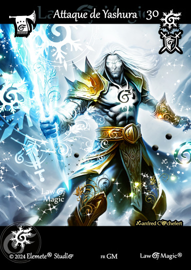 © Law Of Magic®. © Jeu de Cartes à Collectionner Law Of Magic®. © Cartes à Jouer et à Collectionner Law Of Magic®. © Collectible Card Game Law Of Magic®. © Trading Card Game Law Of Magic®.
JCC-LoM = © JCC Law Of Magic®. © CCG Law Of Magic®. © TCG Law Of Magic®. © JCC LoM®. © CCG LoM®. © TCG LoM®.

Studio = © Elemete® Studio.
Elemete Studio = © Elemete® Studio.
Elemete® Studio = © Elemete® Studio.
© Elemete® Studio = © Elemete® Studio.
by Elemete® Studio = Medias for Law Of Magic® by Elemete® Studio.
Copyright = Tous droits réservés. Copyright all rights reserved.


Manfred Cochefert = Manfred Cochefert.
Manfred-CEO = Manfred Cochefert, CEO Elemete® Studio. CEO Elemete Studio. © Art by Manfred Cochefert. © Media by Manfred Cochefert. Carte fr-GM. Card fr-GM. © Attaque de Yashura. © Image by Manfred Cochefert. 
