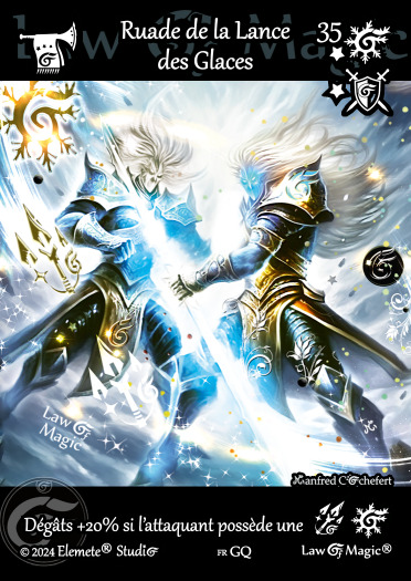 © Law Of Magic®. © Jeu de Cartes à Collectionner Law Of Magic®. © Cartes à Jouer et à Collectionner Law Of Magic®. © Collectible Card Game Law Of Magic®. © Trading Card Game Law Of Magic®.
JCC-LoM = © JCC Law Of Magic®. © CCG Law Of Magic®. © TCG Law Of Magic®. © JCC LoM®. © CCG LoM®. © TCG LoM®.

Studio = © Elemete® Studio.
Elemete Studio = © Elemete® Studio.
Elemete® Studio = © Elemete® Studio.
© Elemete® Studio = © Elemete® Studio.
by Elemete® Studio = Medias for Law Of Magic® by Elemete® Studio.
Copyright = Tous droits réservés. Copyright all rights reserved.


Manfred Cochefert = Manfred Cochefert.
Manfred-CEO = Manfred Cochefert, CEO Elemete® Studio. CEO Elemete Studio. © Art by Manfred Cochefert. © Media by Manfred Cochefert. Carte fr-GQ. Card fr-GQ. © Ruade de la Lance des Glaces. © Image by Manfred Cochefert. 