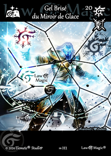 © Law Of Magic®. © Jeu de Cartes à Collectionner Law Of Magic®. © Cartes à Jouer et à Collectionner Law Of Magic®. © Collectible Card Game Law Of Magic®. © Trading Card Game Law Of Magic®.
JCC-LoM = © JCC Law Of Magic®. © CCG Law Of Magic®. © TCG Law Of Magic®. © JCC LoM®. © CCG LoM®. © TCG LoM®.

Studio = © Elemete® Studio.
Elemete Studio = © Elemete® Studio.
Elemete® Studio = © Elemete® Studio.
© Elemete® Studio = © Elemete® Studio.
by Elemete® Studio = Medias for Law Of Magic® by Elemete® Studio.
Copyright = Tous droits réservés. Copyright all rights reserved.


Manfred Cochefert = Manfred Cochefert.
Manfred-CEO = Manfred Cochefert, CEO Elemete® Studio. CEO Elemete Studio. © Art by Manfred Cochefert. © Media by Manfred Cochefert. Carte fr-H1. Card fr-H1. © Gel Brisé du Miroir de Glace. © Image by Manfred Cochefert. 