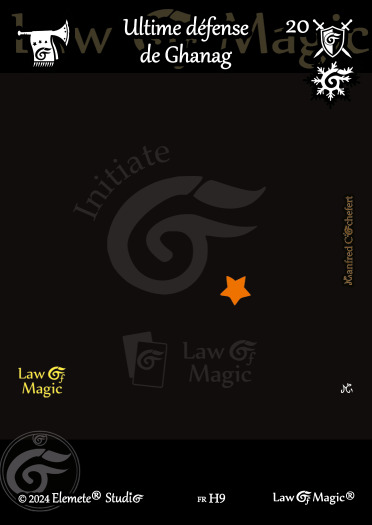 © Law Of Magic®. © Jeu de Cartes à Collectionner Law Of Magic®. © Cartes à Jouer et à Collectionner Law Of Magic®. © Collectible Card Game Law Of Magic®. © Trading Card Game Law Of Magic®.
JCC-LoM = © JCC Law Of Magic®. © CCG Law Of Magic®. © TCG Law Of Magic®. © JCC LoM®. © CCG LoM®. © TCG LoM®.

Studio = © Elemete® Studio.
Elemete Studio = © Elemete® Studio.
Elemete® Studio = © Elemete® Studio.
© Elemete® Studio = © Elemete® Studio.
by Elemete® Studio = Medias for Law Of Magic® by Elemete® Studio.
Copyright = Tous droits réservés. Copyright all rights reserved.


Manfred Cochefert = Manfred Cochefert.
Manfred-CEO = Manfred Cochefert, CEO Elemete® Studio. CEO Elemete Studio. © Art by Manfred Cochefert. © Media by Manfred Cochefert. Carte fr-H9. Card fr-H9. © Ultime défense de Ghanag. © Image by Manfred Cochefert. 