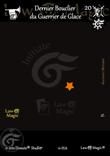 © Law Of Magic®. © Jeu de Cartes à Collectionner Law Of Magic®. © Cartes à Jouer et à Collectionner Law Of Magic®. © Collectible Card Game Law Of Magic®. © Trading Card Game Law Of Magic®.
JCC-LoM = © JCC Law Of Magic®. © CCG Law Of Magic®. © TCG Law Of Magic®. © JCC LoM®. © CCG LoM®. © TCG LoM®.

Studio = © Elemete® Studio.
Elemete Studio = © Elemete® Studio.
Elemete® Studio = © Elemete® Studio.
© Elemete® Studio = © Elemete® Studio.
by Elemete® Studio = Medias for Law Of Magic® by Elemete® Studio.
Copyright = Tous droits réservés. Copyright all rights reserved.


Manfred Cochefert = Manfred Cochefert.
Manfred-CEO = Manfred Cochefert, CEO Elemete® Studio. CEO Elemete Studio. © Art by Manfred Cochefert. © Media by Manfred Cochefert. Carte fr-HA. Card fr-HA. © Dernier Bouclier du Guerrier de Glace. © Image by Manfred Cochefert. 