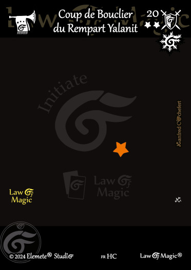 © Law Of Magic®. © Jeu de Cartes à Collectionner Law Of Magic®. © Cartes à Jouer et à Collectionner Law Of Magic®. © Collectible Card Game Law Of Magic®. © Trading Card Game Law Of Magic®.
JCC-LoM = © JCC Law Of Magic®. © CCG Law Of Magic®. © TCG Law Of Magic®. © JCC LoM®. © CCG LoM®. © TCG LoM®.

Studio = © Elemete® Studio.
Elemete Studio = © Elemete® Studio.
Elemete® Studio = © Elemete® Studio.
© Elemete® Studio = © Elemete® Studio.
by Elemete® Studio = Medias for Law Of Magic® by Elemete® Studio.
Copyright = Tous droits réservés. Copyright all rights reserved.


Manfred Cochefert = Manfred Cochefert.
Manfred-CEO = Manfred Cochefert, CEO Elemete® Studio. CEO Elemete Studio. © Art by Manfred Cochefert. © Media by Manfred Cochefert. Carte fr-HC. Card fr-HC. © Coup de Bouclier du Rempart Yalanit. © Image by Manfred Cochefert. 