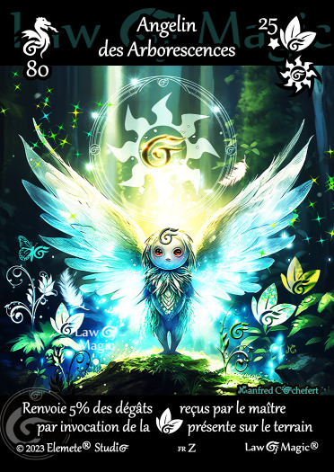 © Law Of Magic®. © Jeu de Cartes à Collectionner Law Of Magic®. © Cartes à Jouer et à Collectionner Law Of Magic®. © Collectible Card Game Law Of Magic®. © Trading Card Game Law Of Magic®. Carte fr-Z. Card fr-Z. © Angelin des Arborescences. © Image by Manfred Cochefert. © Elemete® Studio. © Elemete Studio. © Art by Manfred Cochefert. © Image by Manfred Cochefert. © Art by Elemete® Studio. © Image by Elemete® Studio. © Art by Elemete Studio. © Image by Elemete Studio. Tous droits réservés. Copyright, all rights reserved. © JCC Law Of Magic®. © CCG Law Of Magic®. © TCG Law Of Magic®. © JCC LoM®. © CCG LoM®. © TCG LoM®.